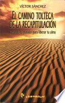 El camino tolteca de la recapitulación