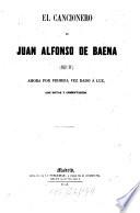 El cancionero de Juan Alfonso de Baena (siglo XV), ahora por primera vez dado a luz, con notas y comentarios