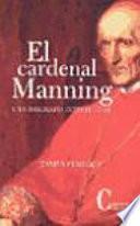 El cardenal Manning : una biografía intelectual