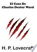 El Caso De Charles Dexter Ward