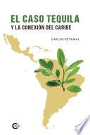 El caso tequila y la conexión del Caribe