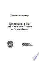 El Catolicismo social y el movimiento Cristero en Aguascalientes