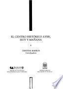 El Centro Histórico, ayer, hoy y mañana