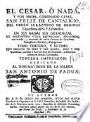 El Cesar, ò Nada, y por nada, coronado Cesar, San Felix de Cantalicio del Orden de Seraphico de menores Capuchinos de N.P.S. Francisco