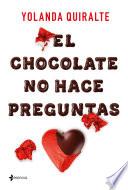 El chocolate no hace preguntas
