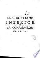 El christiano interior o La conformidad interior que deben tener los christianos con Iesuchristo