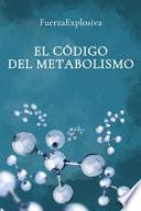 El Código del Metabolismo