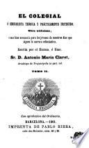 El Colegial, ó, Seminarista teórica y prácticamente instruido