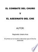El combate del Churo y el asesinato del Che, el primero a denunciar que el Che fue asesinado