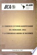 El Comercio Exterior Agropecuario del Mercosur, Chile y la Comunidad Andina De Naciones