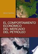 El comportamiento económico del mercado del petróleo