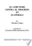 El comunismo contra progreso en Guatemala