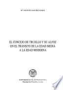 El concejo de Trujillo y su alfoz en el transito de la edad media a la edad moderna