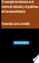 El concepto de violencia en el crimen de violación y el problema del no consentimiento