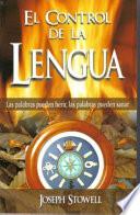 El Control de la Lengua = Ontrolling the Tongue