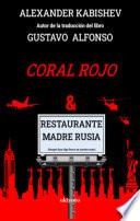 EL CORAL ROJO & EL RESTAURANTE “MADRE RUSIA”
