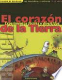 El corazon de la tierra: experimentos faciles y divertidos