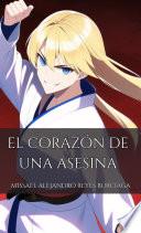 El corazón de una asesina. (Serie completa).