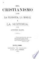 El Cristianismo ante la filosofia, la moral y la historia
