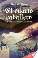 El cuarto caballero (Los caballeros del tiempo 4)
