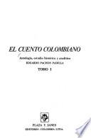 El Cuento colombiano: Estudio histórico y analítico, por generaciones, de los autores más representativos de la narrativa colombiana, desde 1820 hasta Manuel Mejía Vallejo
