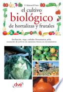 El cultivo biológico de hortalizas y frutales