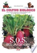 El cultivo biológico - Trucos, técnicas y consejos para el cultivo de hortalizas y frutas sin sustancias tóxicas ni contaminantes