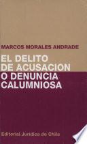 El delito de acusación o denunica calumniosa : (artículo 211 del Código Penal)