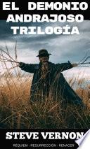 el demonio andrajoso trilogía: réquiem - resurrección - renacer