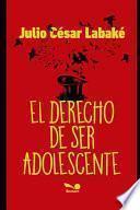 El Derecho de Ser Adolescente