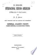 El derecho internacional hispano-americano (público y privado)