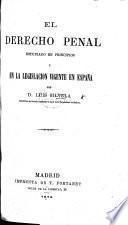 El Derecho penal estudiado en principios y en la legislacion vigente en España