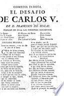 El Desafio de Carlos Quinto. Comedia, etc