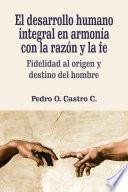 El desarrollo humano integral en armonía con la razón y la fe