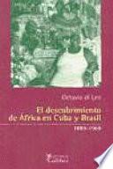 El descubrimiento de Africa en Cuba y Brasil, 1889-1969