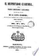 El despertador cuaresmal ; o sea Piadosas reflexiones y jaculatorias para cada uno de los dias de la Santa Cuaresma con un especial para la semana de Resurrección