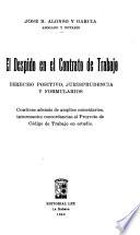 El despido en el contrato de trabajo, derecho positivo, jurisprudencia y formularios