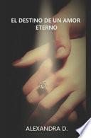 El Destino de Un Amor Eterno