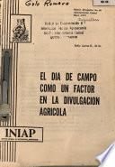 El Dia de Campo como un Factor en la Divulgacion Agricola