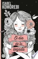 El día de tu llegada