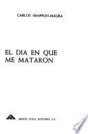 El día en que me mataron