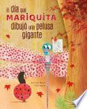 El Día Mariquita Dibuja Una Pelusa Gigante (the Day Ladybug Drew a Giant Ball of Fluff)