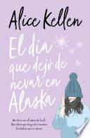 El Dia Que Dejo de Nevar En Alaska