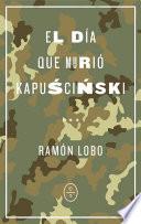 El día que murió Kapuscinski
