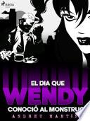 El día que Wendy conoció al monstruo
