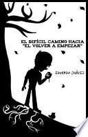 El difícil camino hacia El Volver a Empezar