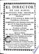 El director de las almas. Methodo para dirigirlas por el camino de la perfeccion Christiana....