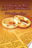 El Diseno de Dios Para El Matrimonio Relacion Esposo - Esposa
