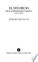 El divorcio en la sociedad cubana (1763-1878)