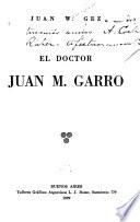 El doctor Juan M. Garro